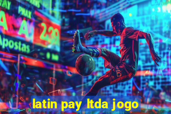 latin pay ltda jogo